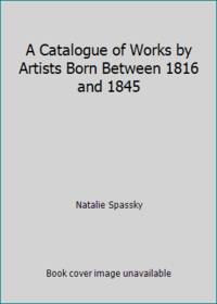 A Catalogue of Works by Artists Born Between 1816 and 1845