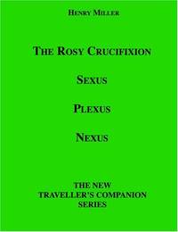 image of The Rosy Crucifixion: Sexus, Plexus, Nexus (the New Traveller's Companion)