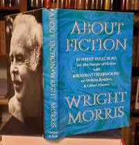 image of ABOUT FICTION: Reverent reflections on the nature of fiction with irreverent observations on writers, readers & other abuses