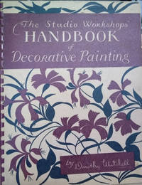 The Studio Workshops' Handbook of Decorative Painting by Dorothy Mitchell - Paperback - Second Printing - 1953 - from Old Saratoga Books (SKU: 44788)