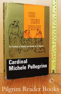 The True Priest: The Priesthood as Preached and Practised by St. Augustine. by Pellegrino, Cardinal Michele - 1968