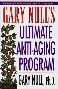 Gary Null&#039;s Ultimate Anti-Aging Program by Null, Gary - 1999