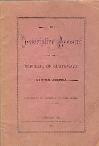 image of A Descriptive Account of the Republic of Guatemala, Central America
