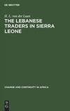 The Lebanese Traders in Sierra Leone (Change and Continuity in Africa)