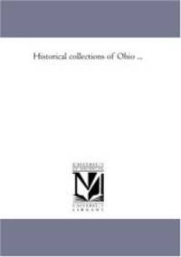 Historical collections of Ohio ... by Howe, Henry - 2006-11-30