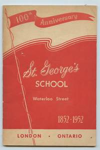 cover of 100th Anniversary St. George's School, Waterloo Street 1852-1952, London Ontario