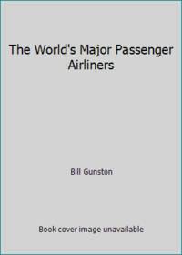 The World&#039;s Major Passenger Airliners by Bill Gunston - 1990