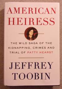 American Heiress: The Wild Saga of the Kidnapping, Crimes, and Trial of Patty Hearst