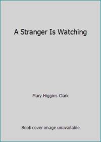 A Stranger Is Watching by Mary Higgins Clark - 1979