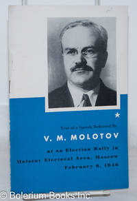 Text of a Speech Delivered By V.M. Molotov at an Election Rally in Molotov Electoral Area, Moscow...