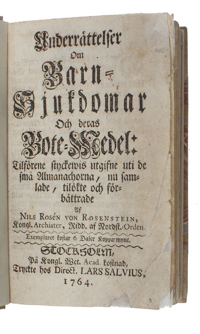 Underrättelser om barn=sjukdomar och deras bote-medel: Tilförene styckewis utgifne uti de sma Allmanachorna, nu samlade, tilökte och förbättrade. - [THE FIRST TEXTBOOK ON PEDIATRICS] (photo 2)