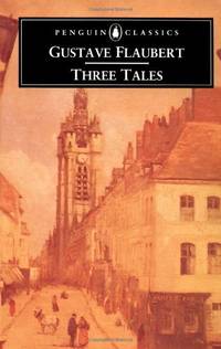 Three Tales: A Simple Heart; the Legend of St Julian Hospitator; Herodias (Classics)