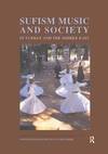 Sufism, Music and Society in Turkey and the Middle East (Swedish Research Institute in Istanbul Transactions Volume 10)