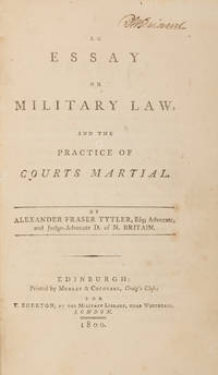 An Essay on Military Law, And the Practice of Courts Martial. 1st ed