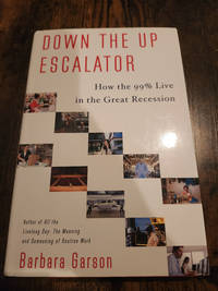 Down the Up Escalator: How the 99 Percent Live in the Great Recession