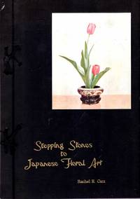 Stepping Stones to Japanese Floral Art by Rachel E Carr - Hardcover - 8th edition - 1960 - from Pendleburys - the bookshop in the hills (SKU: 223061)