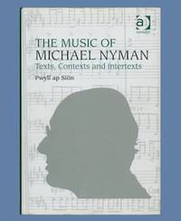 The Music of Michael Nyman: Texts, Contexts and Intertexts.