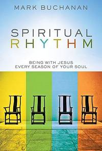 Spiritual Rhythm : Being with Jesus Every Season of Your Soul