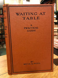 image of Waiting At Table: A Practical Guide Including Parlourmaid's Work In General