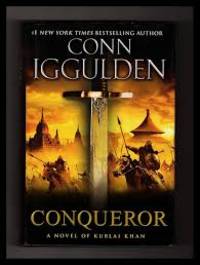 Conqueror: A Novel of Kublai Khan