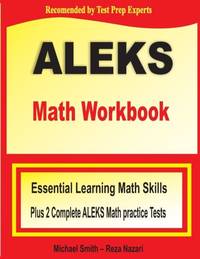 ALEKS Math Workbook : Essential Learning Math Skills plus Two Complete ALEKS Math Practice Tests