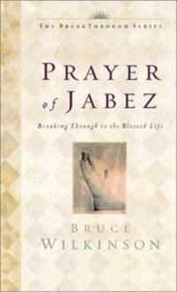 The Prayer of Jabez: Breaking Through to the Blessed Life by Bruce H. Wilkinson - 2000-04-23