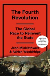 The Fourth Revolution : The Global Race to Reinvent the State