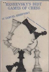 Reshevsky's Best Games Of Chess.