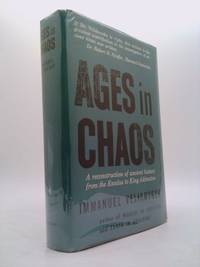 Ages in Chaos: A Reconstruction of Ancient History From the Exodus to King Akhnaton. by Velikovsky, Immanuel - 1953