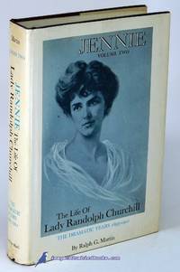 Jennie: The Life of Lady Randolph Churchill (Volume Two, The Dramatic  Years 1895-1921) by MARTIN, Ralph G - 1971