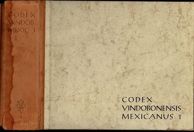 Origen e Historia de los Reyes Mixtecos. Libro Explicativo del Llamado Codice Vindobonenis. Codex Vindobonenis Mexcianus I