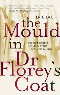 image of The Mould In Dr Florey's Coat: The Remarkable True Story of the Penicillin Miracle