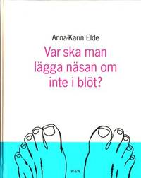 Var ska man lägga näsan om inte i blöt?