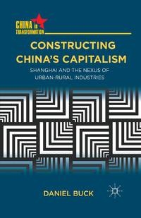 Constructing China's Capitalism : Shanghai and the Nexus of Urban-Rural Industries
