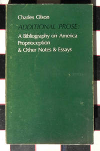 image of Additional Prose: A Bibliography on America, Proprioception, & Other Notes & Essays