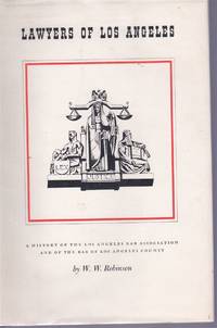 Lawyers of Los Angeles;: A history of the Los Angeles Bar Association and  of the Bar of Los Angeles County