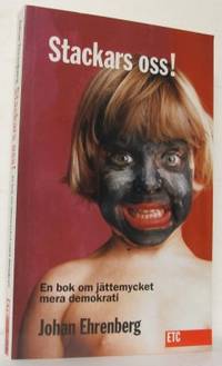 Stackars oss! En bok om jättemycket mer demokrati.