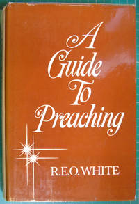 A Guide to Preaching: A Practical Primer of Homiletics