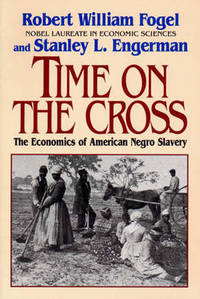 Time on the Cross: The Economics of American Slavery