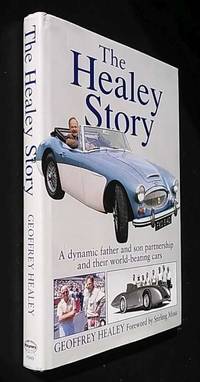 The Healey Story: A Dynamic Father and Son Partnership and Their World-beating Cars