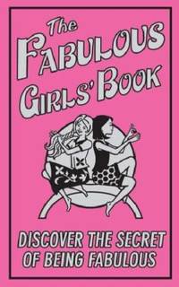 The Fabulous Girls' Book: Discover the Secret of Being Fabulous