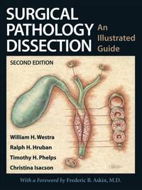 Surgical Pathology Dissection : An Illustrated Guide