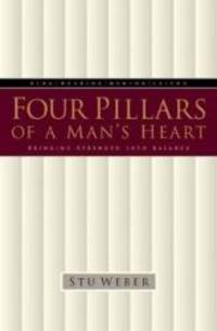 Four Pillars of a Man&#039;s Heart: Bringing Strength into Balance by Stu Weber - 1997-01-05