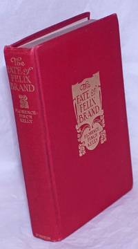 The fate of Felix Brand. Illustrated by Edwin John Prittie by Kelly, Florence Finch - 1913