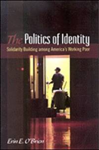 Politics of Identity: Solidarity Building Among America's Working Poor  (Suny Series in...