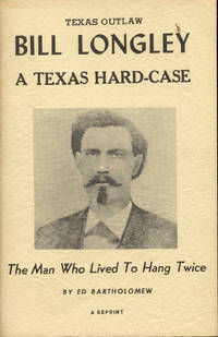 image of Texas Outlaw Bill Longley: A Texas Hard-Case