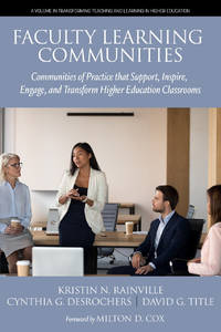 Faculty Learning Communities: Communities of Practice that Support, Inspire, Engage, and...