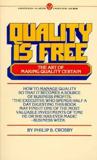 Quality Is Free by Philip B. Crosby - Paperback - 1980 - from ThriftBooks (SKU: G0451625854I5N00)