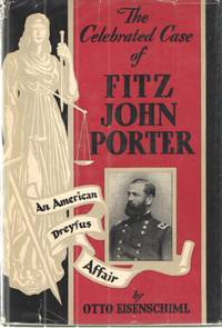 The Celebrated Case of Fitz John Porter; An American Dreyfus Affair