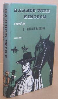 Barbed Wire Kingdom by C. William HARRISON - First Edition. - 1955 - from Mainly Fiction (SKU: 031735)